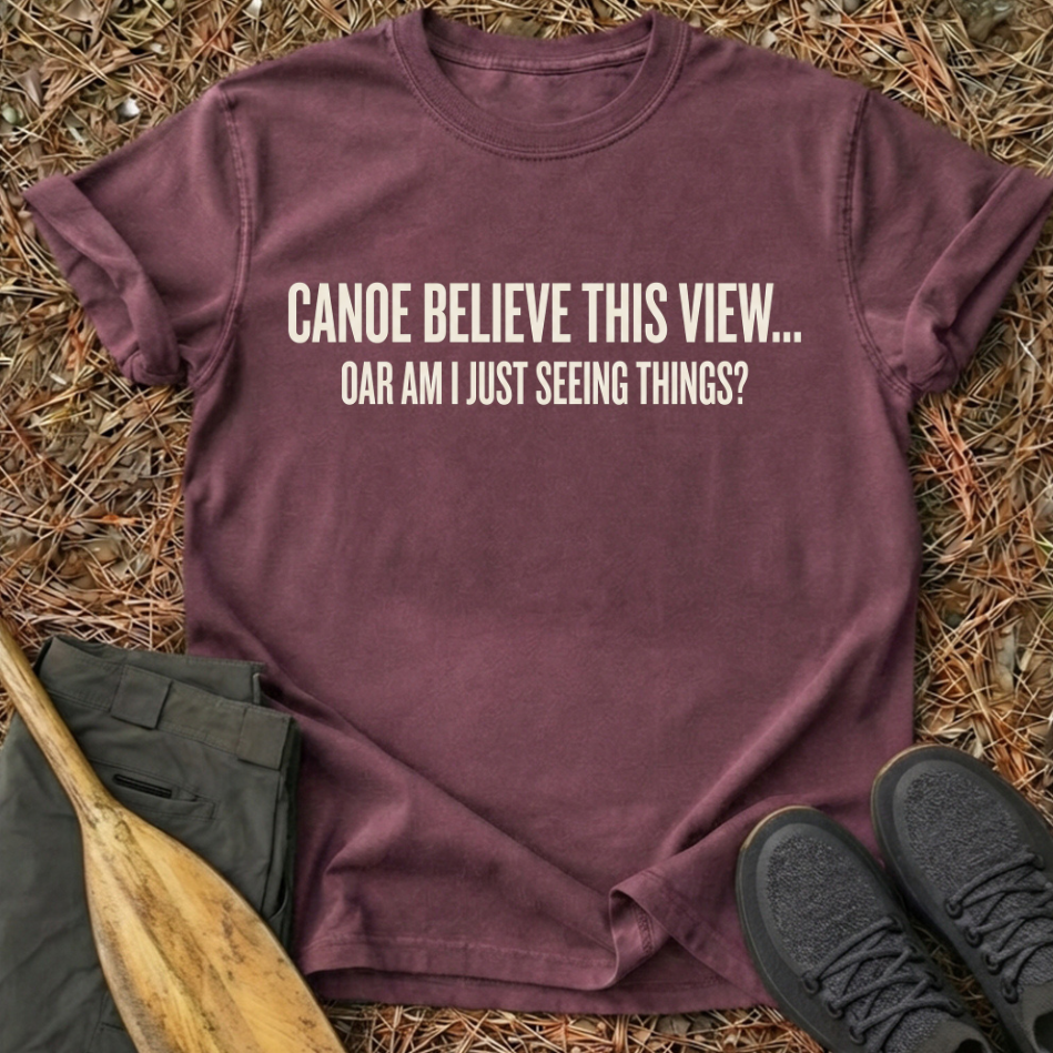 Canoe Believe This View T-Shirt