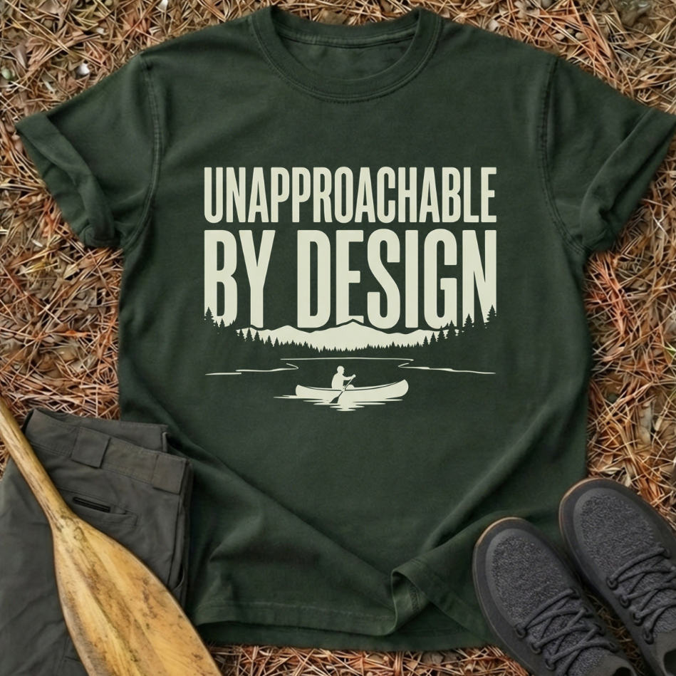Unapproachable by Design T-Shirt