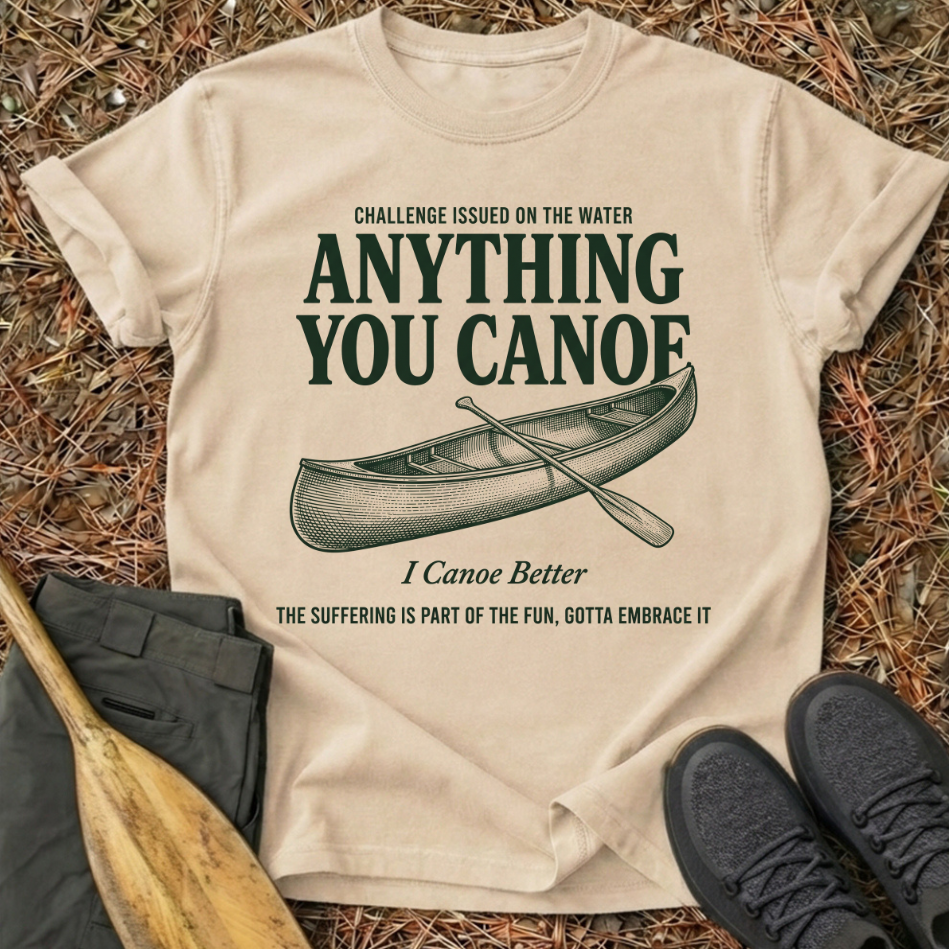 Anything You Canoe T-Shirt