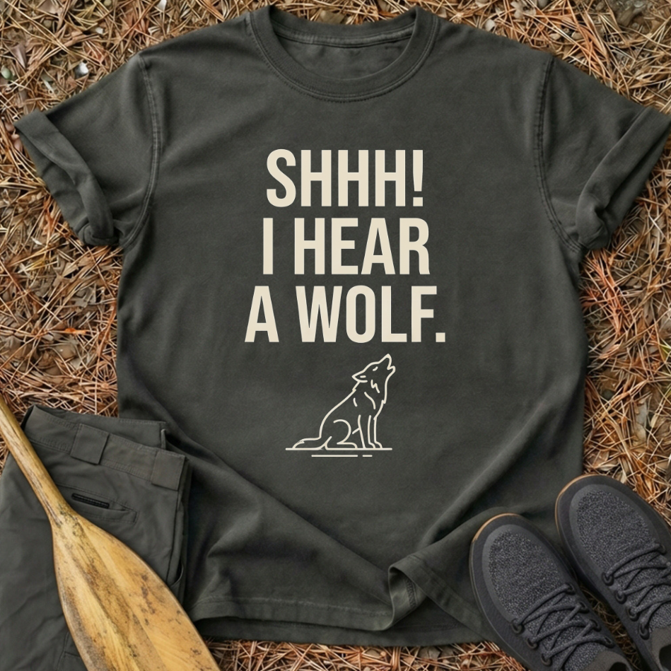 Shhh I Hear a Wolf T-Shirt